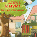 Krowa Matylda bawi się w chowanego