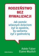 Rodzeństwo bez rywalizacji, A. Faber, E. Mazlish