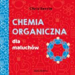 Uniwersytet malucha. Chemia organiczna dla maluchów