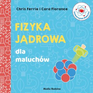 Fizyka jądrowa dla maluchów | Uniwersytet malucha