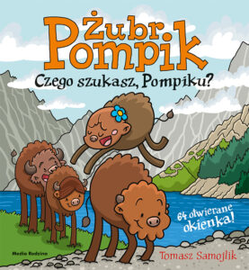 Żubr Pompik. Czego szukasz, Pompiku?