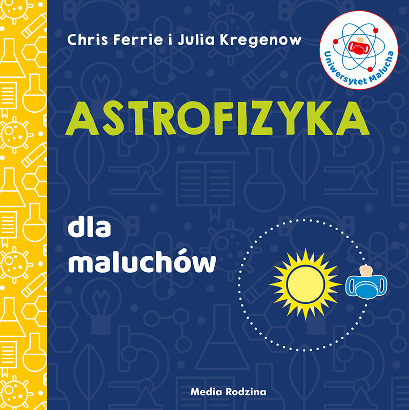 Astrofizyka dla maluchów, Chris Ferrie , Julia Kregenow