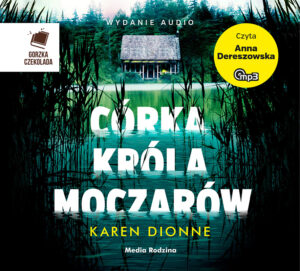 Córka Króla Moczarów – audiobook, Karen Dionne