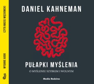 Pułapki myślenia. O myśleniu szybkim i wolnym – audiobook, Daniel Kahneman