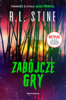 Ulica strachu. Zabójcze gry, R.L. Stine