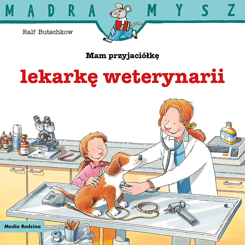 Mądra Mysz. Mam przyjaciółkę lekarkę weterynarii