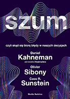 Szum | Daniel Kahneman, Olivier Sibony, Cass R. Sunstein