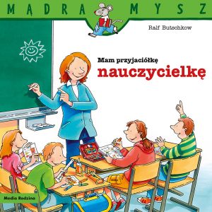 mam przyjaciółkę nauczycielkę