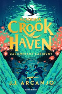 Akademia Crookhaven. Tom II. Zapomniany labirynt