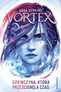 Vortex. Dziewczyna, która prześcignęła czas, Anna Benning